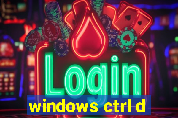 windows ctrl d